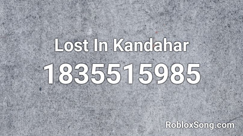 Lost In Kandahar Roblox ID