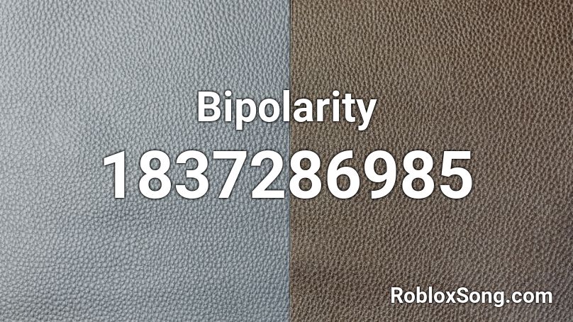 Bipolarity Roblox ID