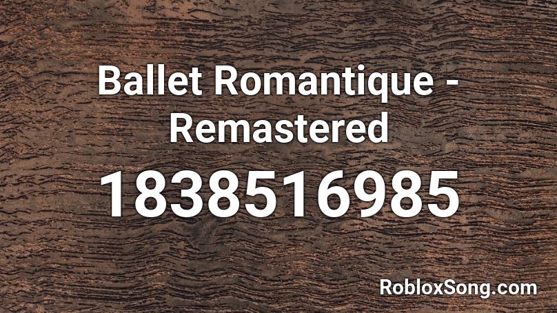 Ballet Romantique - Remastered Roblox ID