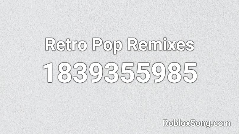 Retro Pop Remixes Roblox ID