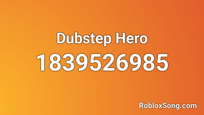 Dubstep Hero Roblox ID