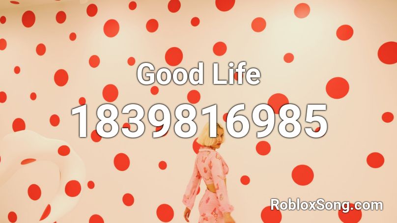 Good Life Roblox ID