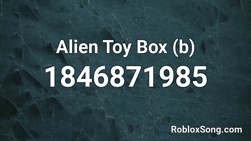 Alien Toy Box (b) Roblox ID