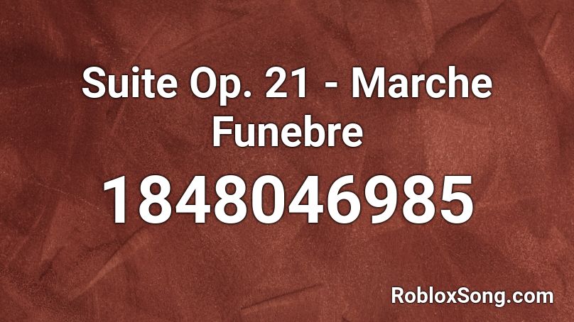 Suite Op. 21 - Marche Funebre Roblox ID