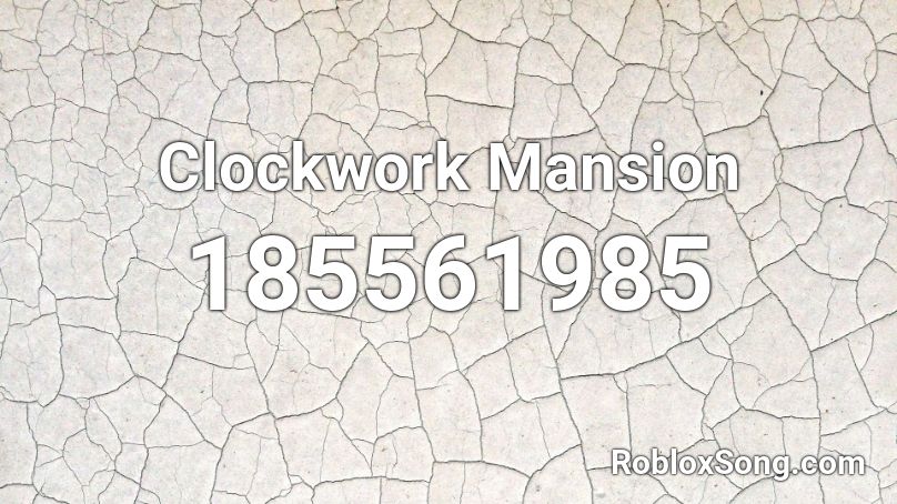 Clockwork Mansion Roblox ID