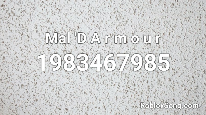 Mal 'D A r m o u r Roblox ID