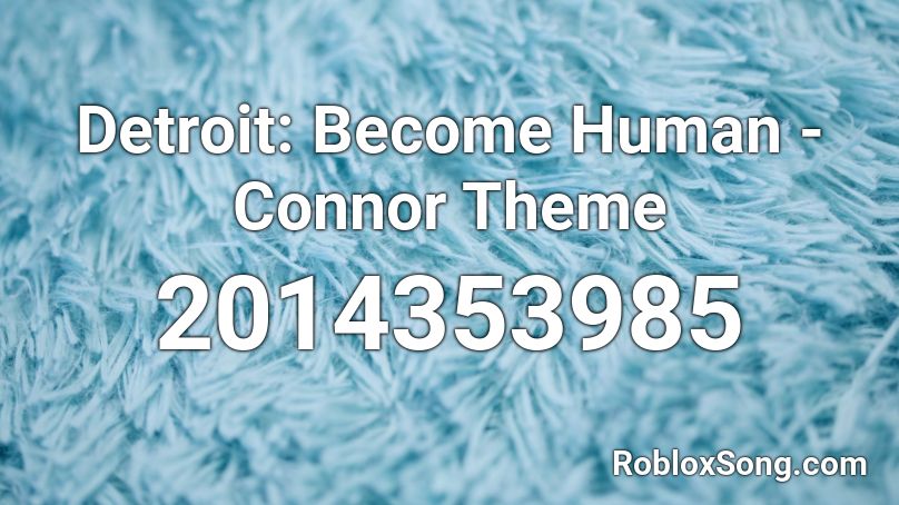 Detroit: Become Human - Connor Theme Roblox ID