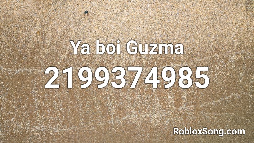 Ya boi Guzma Roblox ID