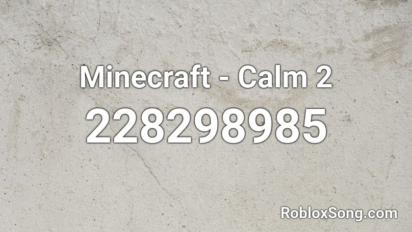 Minecraft - Calm 2 Roblox ID