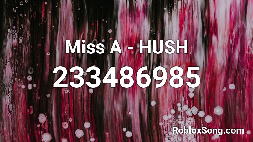 Miss A - HUSH Roblox ID
