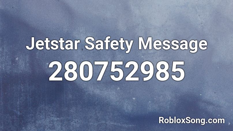 Jetstar Safety Message Roblox ID