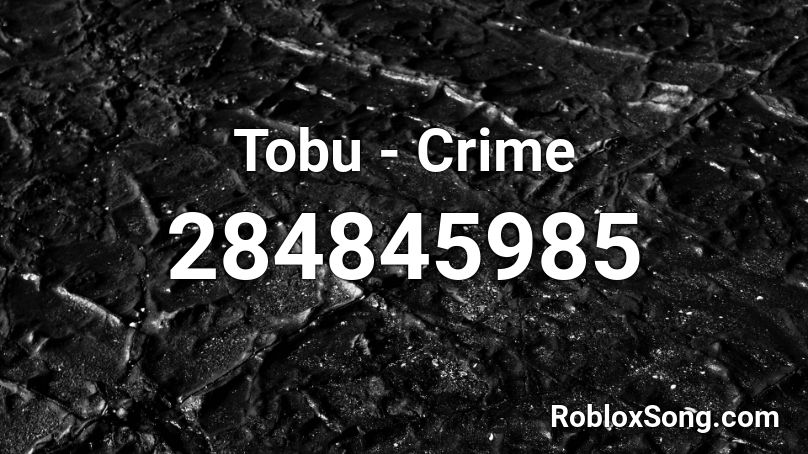 Tobu - Crime Roblox ID