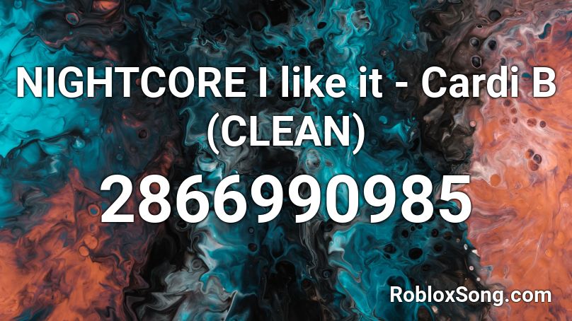 NIGHTCORE I like it - Cardi B (CLEAN) Roblox ID