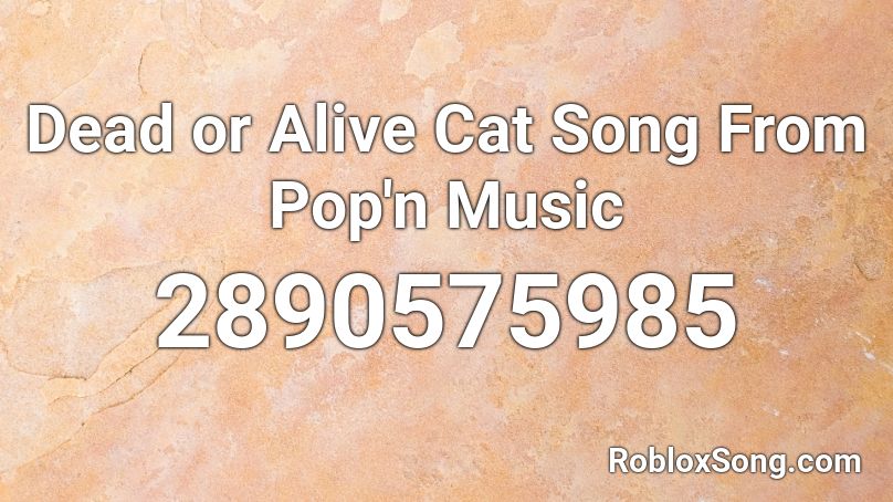 Dead or Alive Cat Song From Pop'n Music Roblox ID