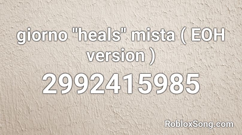 giorno ''heals'' mista ( EOH version ) Roblox ID