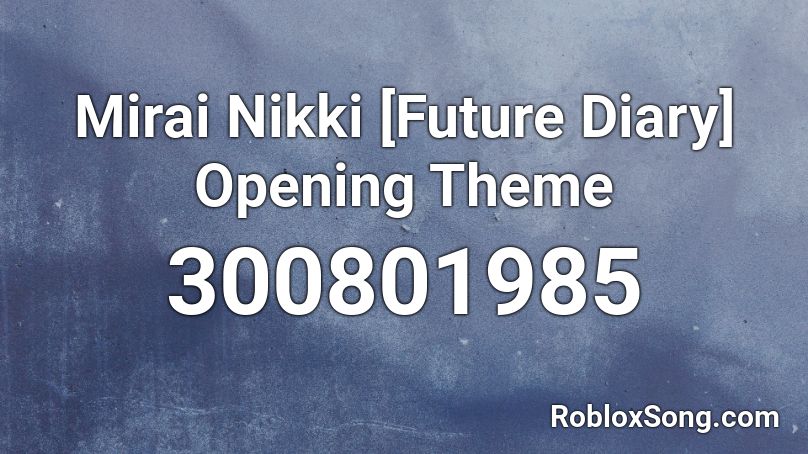 Mirai Nikki [Future Diary] Opening Theme Roblox ID