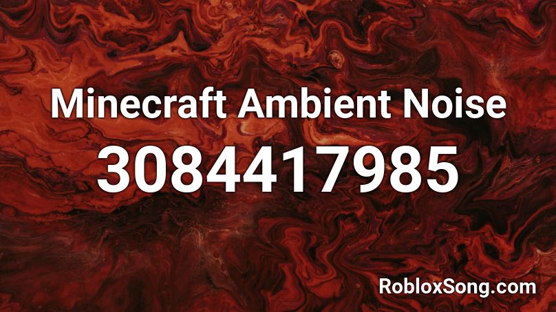 Minecraft Ambient Noise Roblox ID