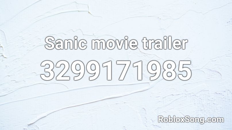 Sanic movie trailer Roblox ID