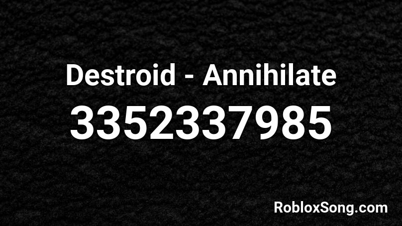 Destroid - Annihilate Roblox ID