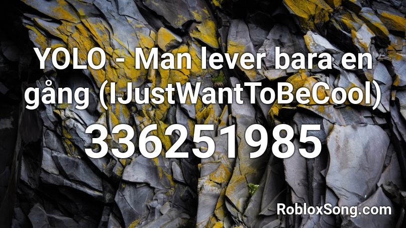 YOLO - Man lever bara en gång (IJustWantToBeCool) Roblox ID