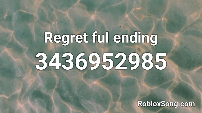 Regret ful ending Roblox ID