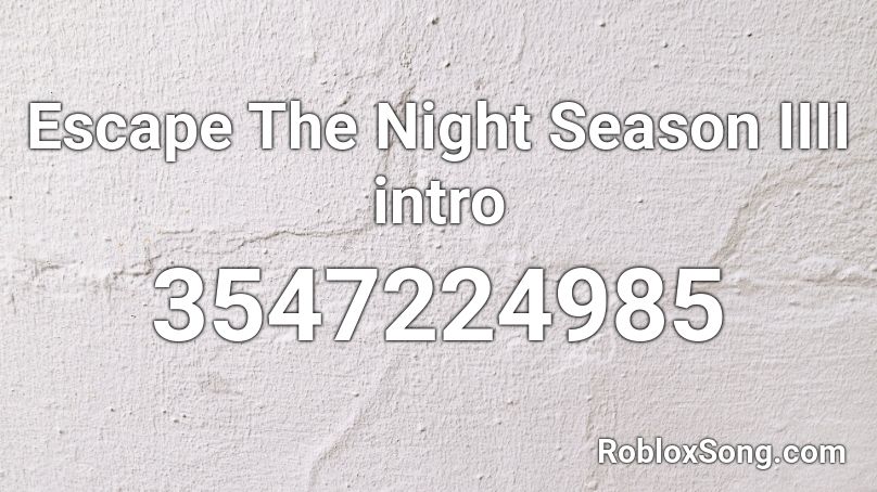 Escape The Night Season Iiii Intro Roblox Id Roblox Music Codes - escape the night roblox id