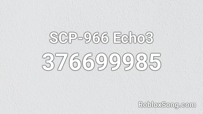 Scp 966 Echo3 Roblox Id Roblox Music Codes - scp 966 song roblox