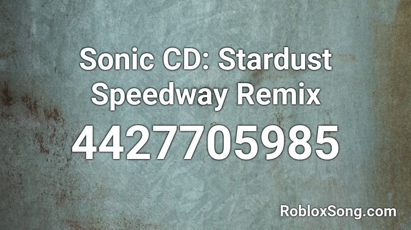 Sonic Cd Stardust Speedway Remastered Roblox Id Roblox Music Codes - static x the only roblox song id