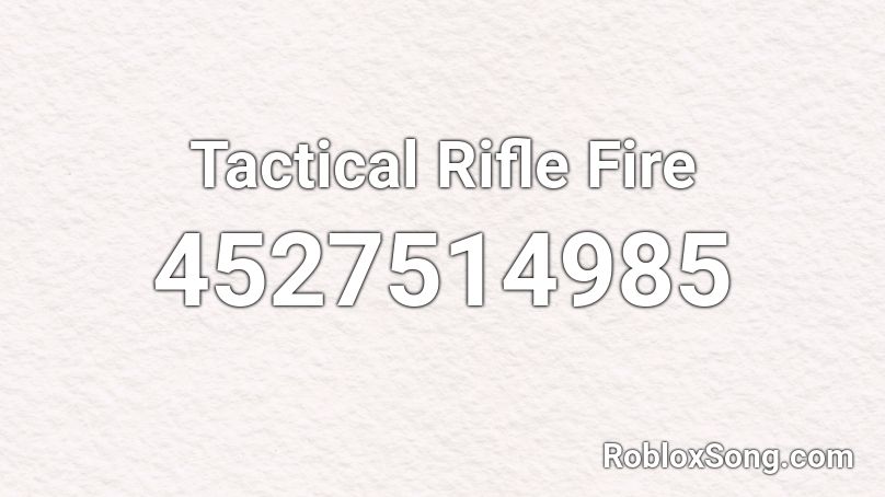 Tactical Rifle Fire Roblox ID