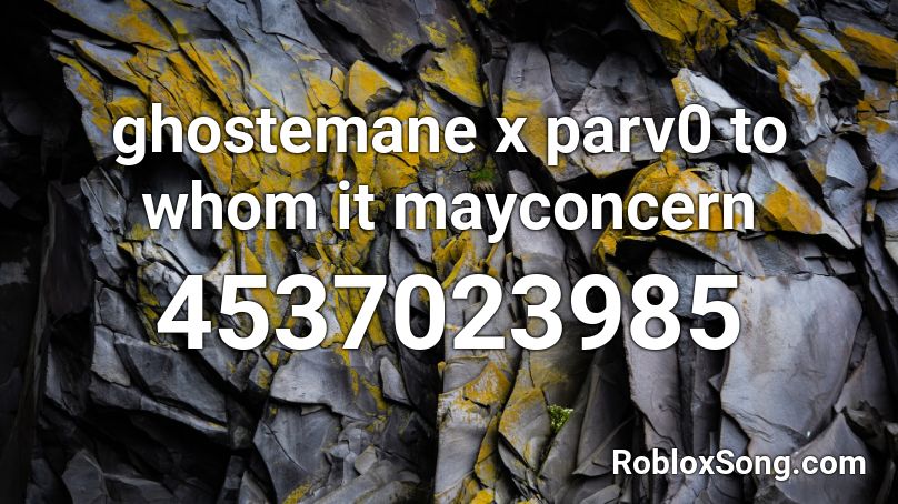 ghostemane x parv0 to whom it mayconcern Roblox ID