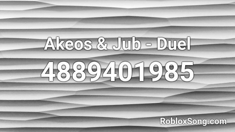 Akeos & Jub - Duel Roblox ID