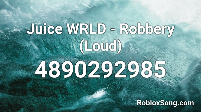 Juice WRLD - Robbery (Loud) Roblox ID