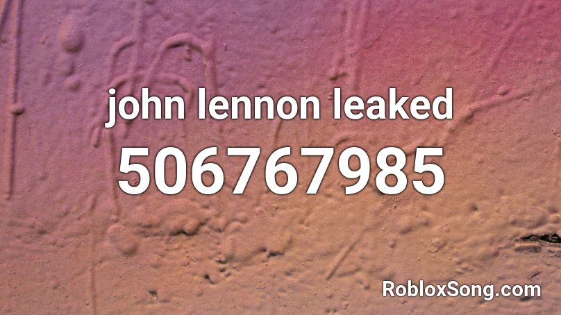 john lennon leaked Roblox ID