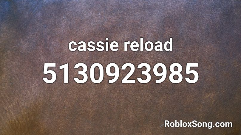 cassie reload Roblox ID