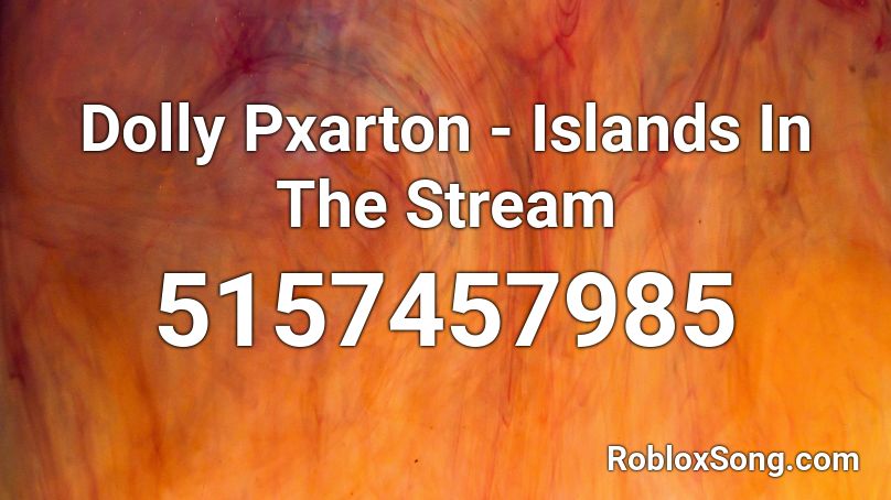 Dolly Pxarton - Islands In The Stream Roblox ID