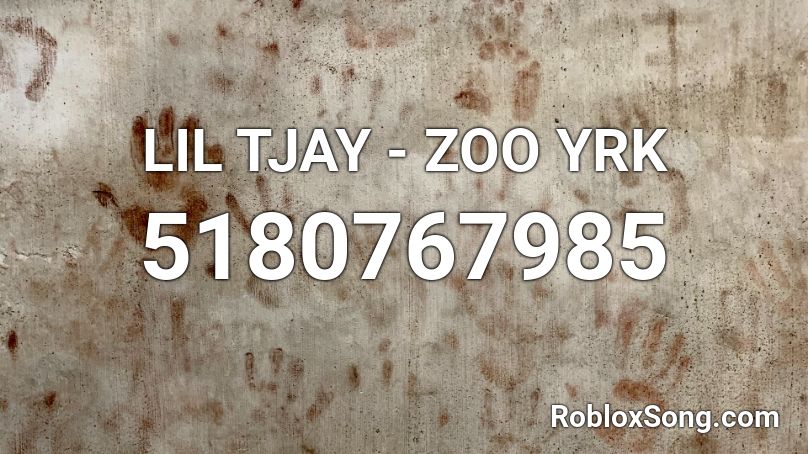 LIL TJAY - ZOO YRK Roblox ID