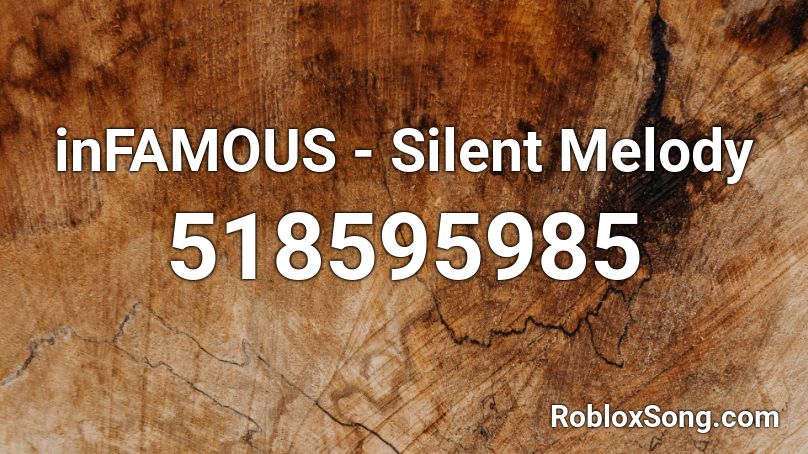 inFAMOUS - Silent Melody Roblox ID