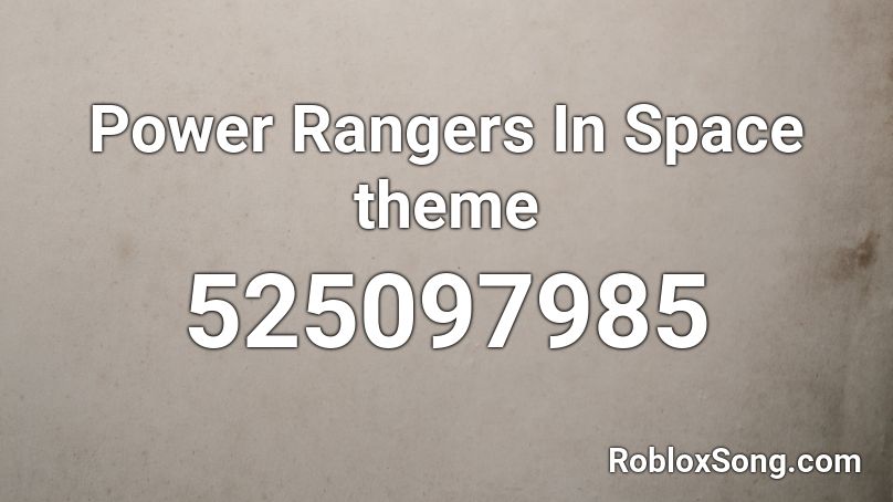 Power Rangers In Space theme Roblox ID