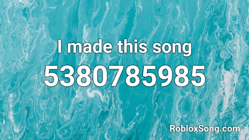 I made this song Roblox ID