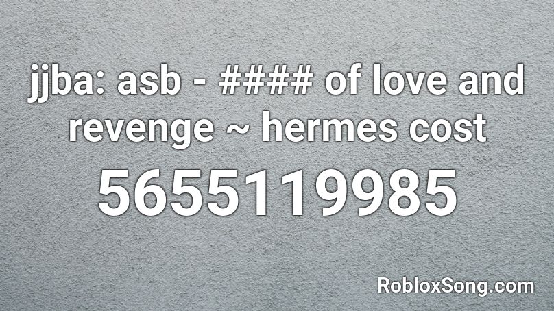 jjba: asb - #### of love and revenge ~ hermes cost Roblox ID