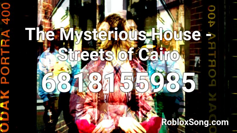 The Mysterious House - Streets of Cairo Roblox ID