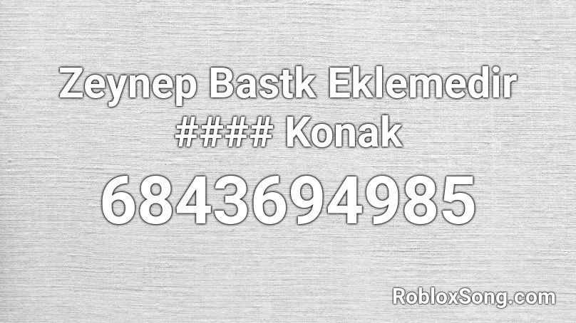 Zeynep Bastk Eklemedir #### Konak Roblox ID