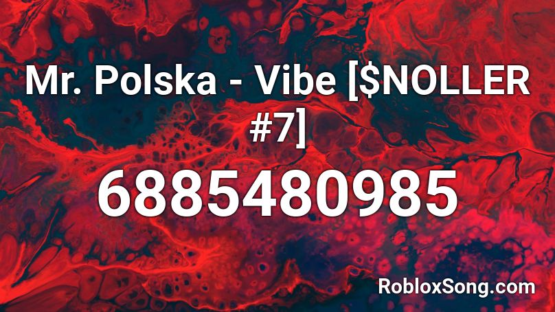 Mr. Polska - Vibe [$NOLLER #7] Roblox ID