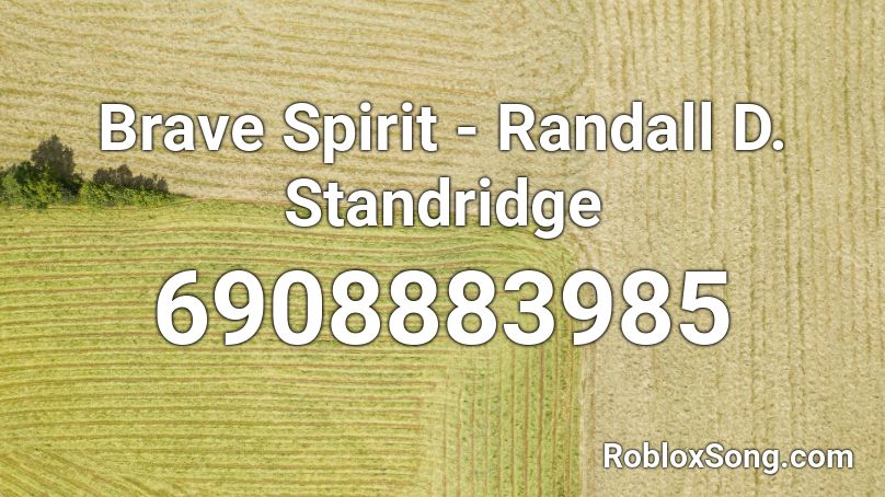 Brave Spirit - Randall D. Standridge Roblox ID