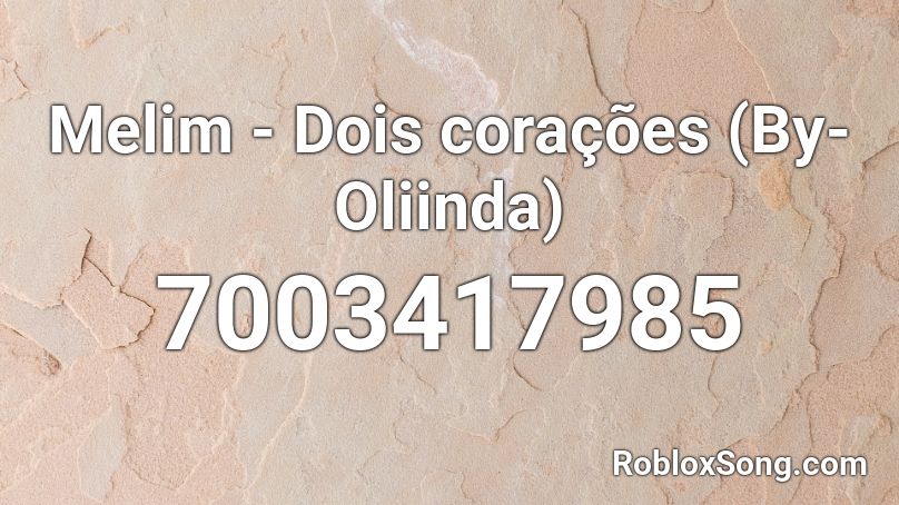 Melim - Dois corações (By-Oliinda) Roblox ID