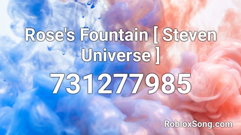 Rose's Fountain [ Steven Universe ] Roblox ID