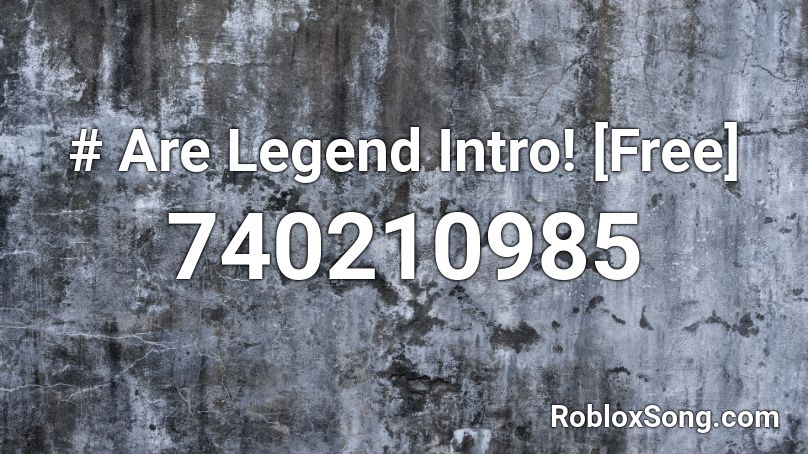 Are Legend Intro Free Roblox Id Roblox Music Codes - free roblox intros