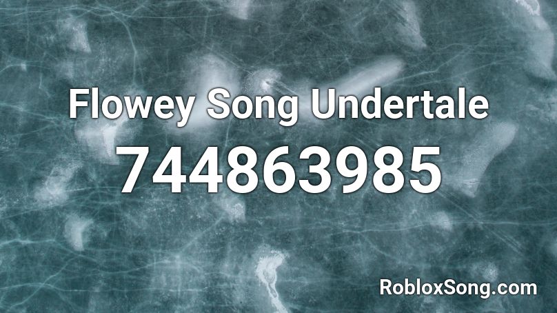 Flowey Song Undertale  Roblox ID