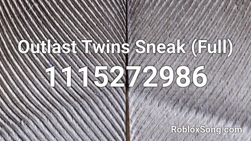 Outlast Twins Sneak (Full) Roblox ID