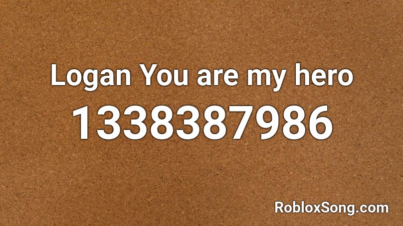 Logan You are my hero Roblox ID